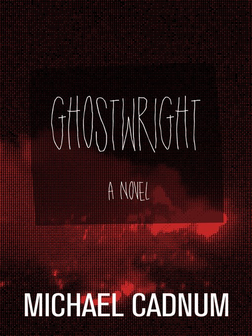 Title details for Ghostwright by Michael Cadnum - Available
